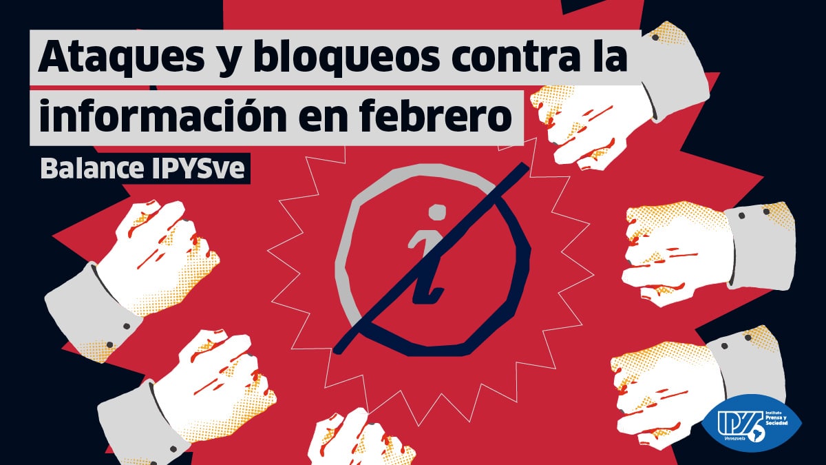 Balance IPYSve | Ataques y bloqueos contra la información en febrero